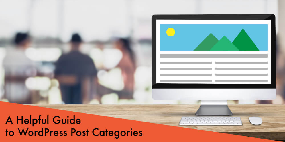 A Helpful Guide to WordPress Post Categories